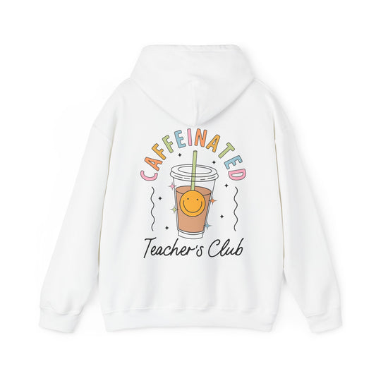 Caffeinated Teachers Club Hooded Sweatshirt