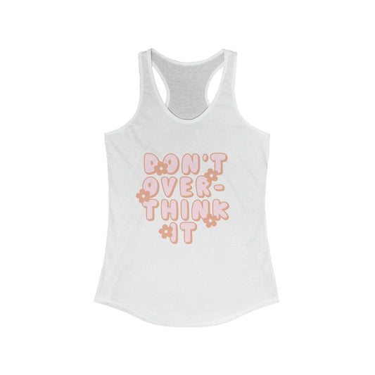 Don't Over Think It Tank Top