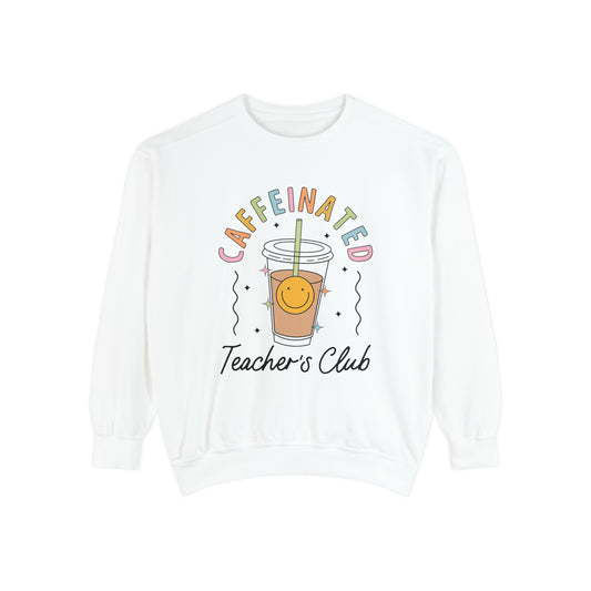 Caffeinated Teachers Club Sweatshirt